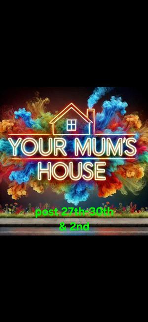 Yourmumshouse